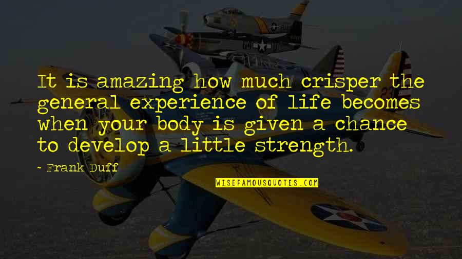 Strength Of Life Quotes By Frank Duff: It is amazing how much crisper the general