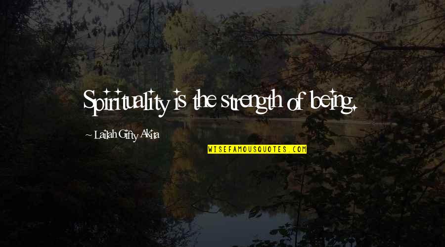 Strength Of Life Quotes By Lailah Gifty Akita: Spirituality is the strength of being.