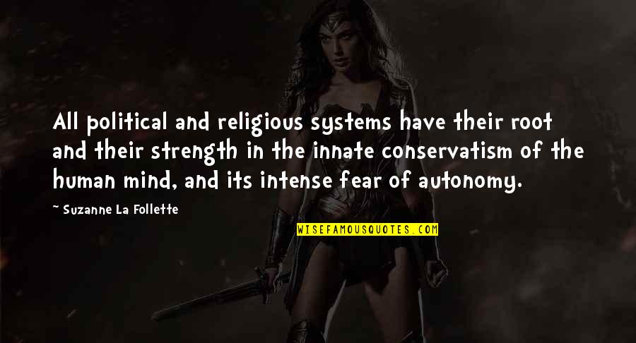 Strength Of Mind Quotes By Suzanne La Follette: All political and religious systems have their root