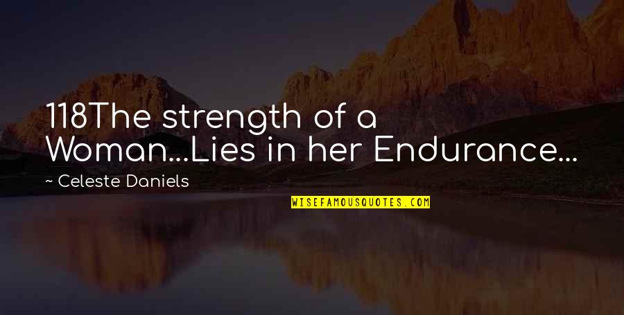Strength Of Woman Quotes By Celeste Daniels: 118The strength of a Woman...Lies in her Endurance...