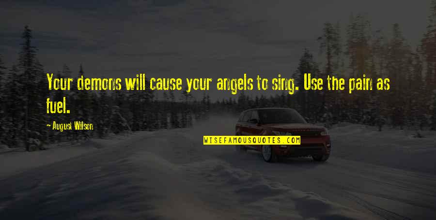 Strength Pain Quotes By August Wilson: Your demons will cause your angels to sing.