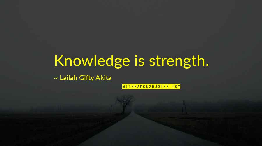 Strength Philosophy Quotes By Lailah Gifty Akita: Knowledge is strength.