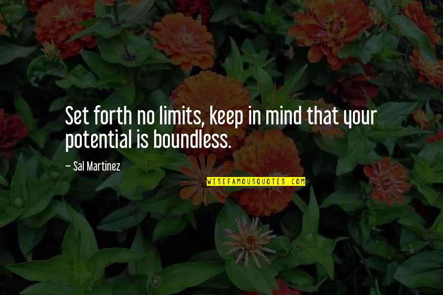 Strength Philosophy Quotes By Sal Martinez: Set forth no limits, keep in mind that