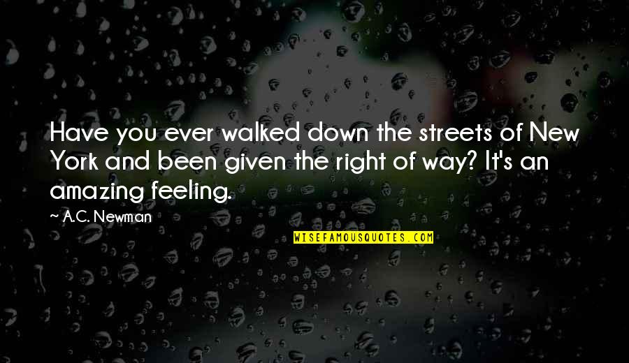 Strength Pics Quotes By A.C. Newman: Have you ever walked down the streets of