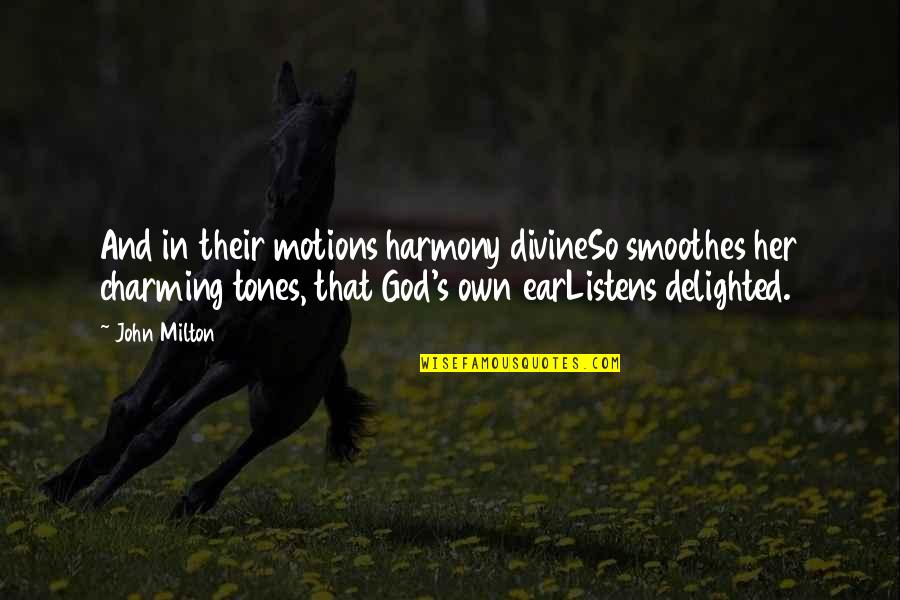 Strength Quotations Quotes By John Milton: And in their motions harmony divineSo smoothes her Strength Quotations Quotes By John Milton: And in their motions harmony divineSo smoothes her