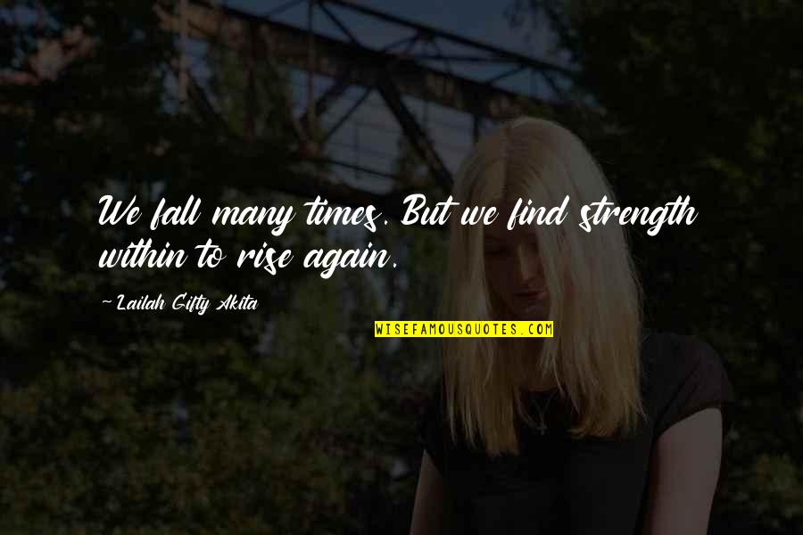 Strength Spiritual Quotes By Lailah Gifty Akita: We fall many times. But we find strength