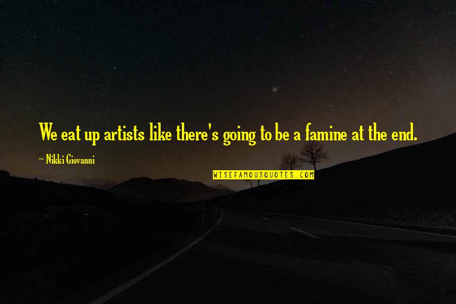 Strength Tattoos Quotes By Nikki Giovanni: We eat up artists like there's going to