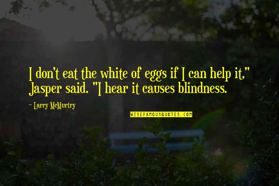 Strength That I Would Like To Develop Quotes By Larry McMurtry: I don't eat the white of eggs if