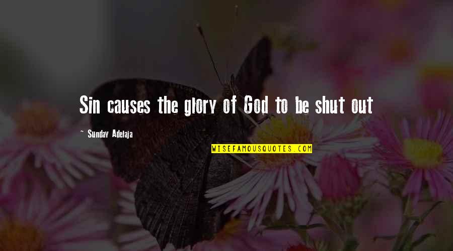 Strength Through Faith Quotes By Sunday Adelaja: Sin causes the glory of God to be