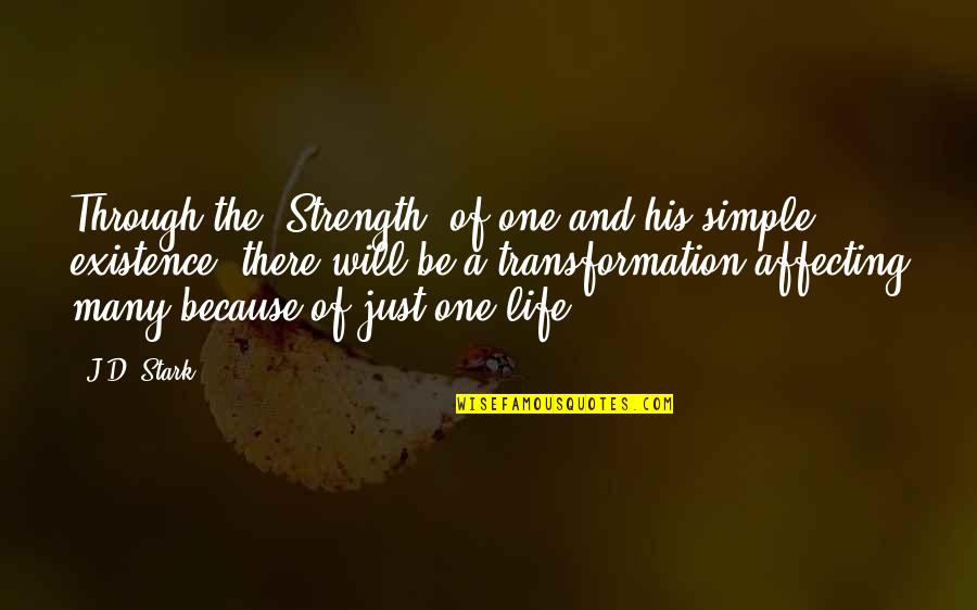 Strength Through Life Quotes By J.D. Stark: Through the "Strength" of one and his simple