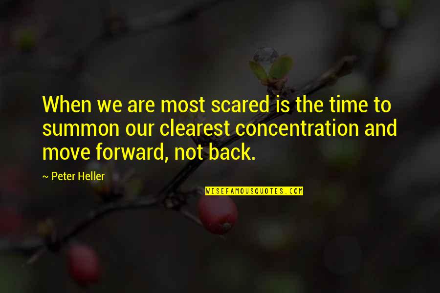 Strength To Move On Quotes By Peter Heller: When we are most scared is the time