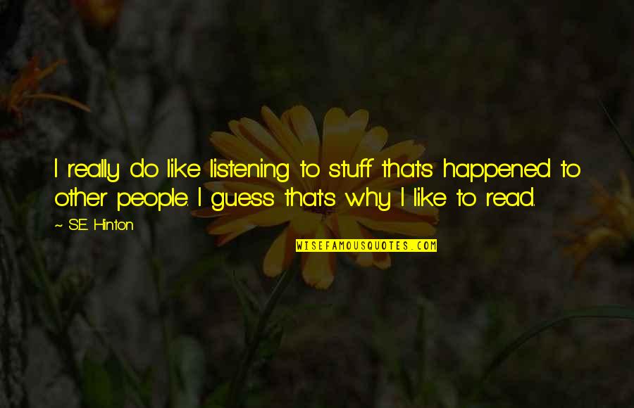 Strength Winnie The Pooh Quotes By S.E. Hinton: I really do like listening to stuff that's Strength Winnie The Pooh Quotes By S.E. Hinton: I really do like listening to stuff that's