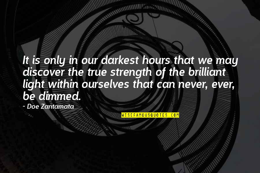 Strength Within Quotes By Doe Zantamata: It is only in our darkest hours that