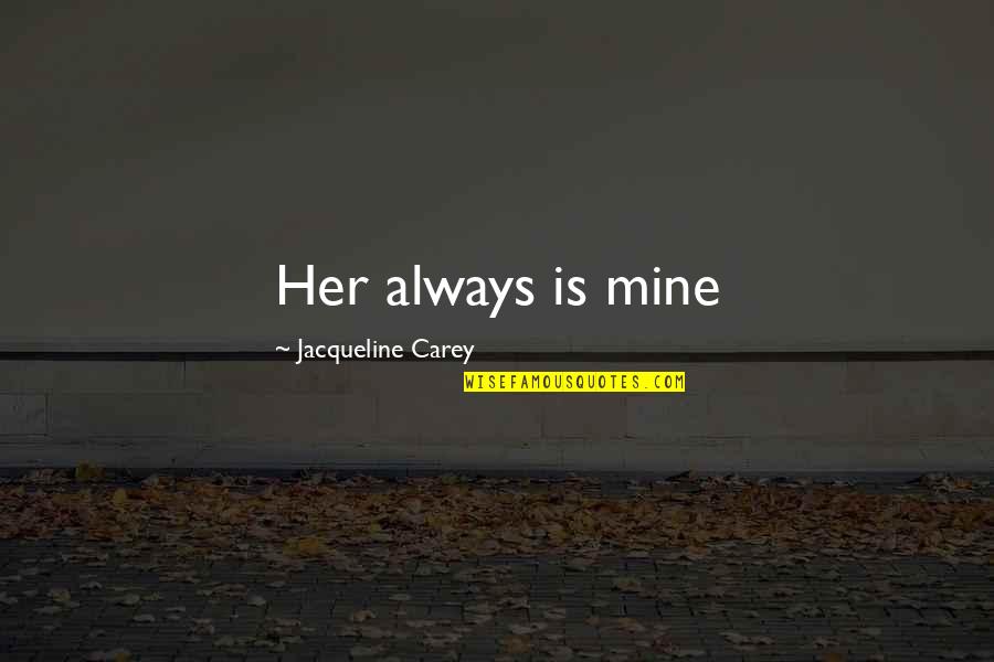 Strengthen Our Love Quotes By Jacqueline Carey: Her always is mine