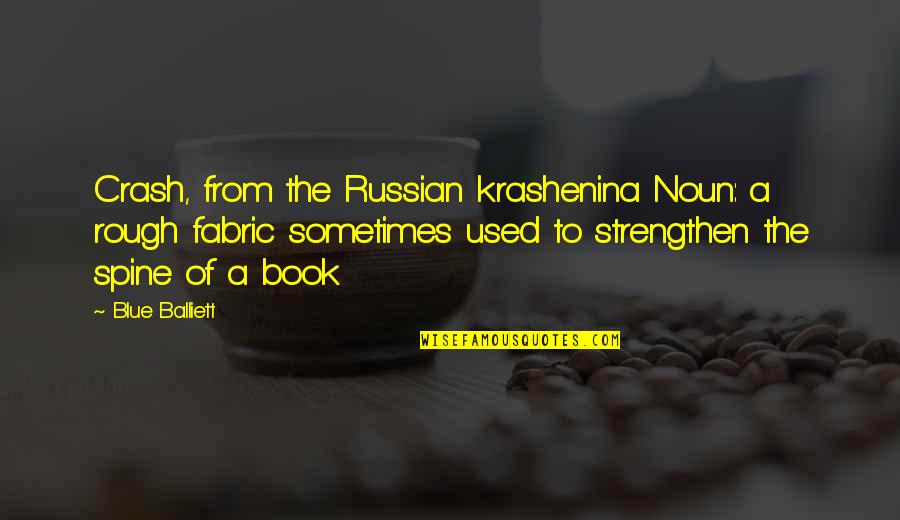 Strengthen Quotes By Blue Balliett: Crash, from the Russian krashenina Noun: a rough
