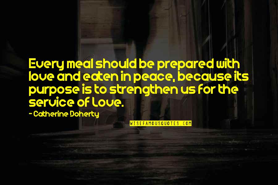 Strengthen Quotes By Catherine Doherty: Every meal should be prepared with love and