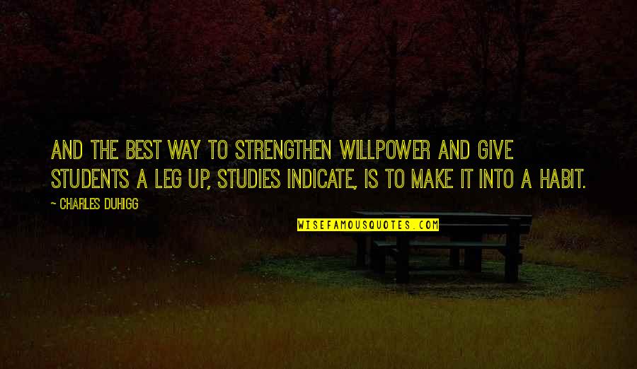 Strengthen Up Quotes By Charles Duhigg: And the best way to strengthen willpower and