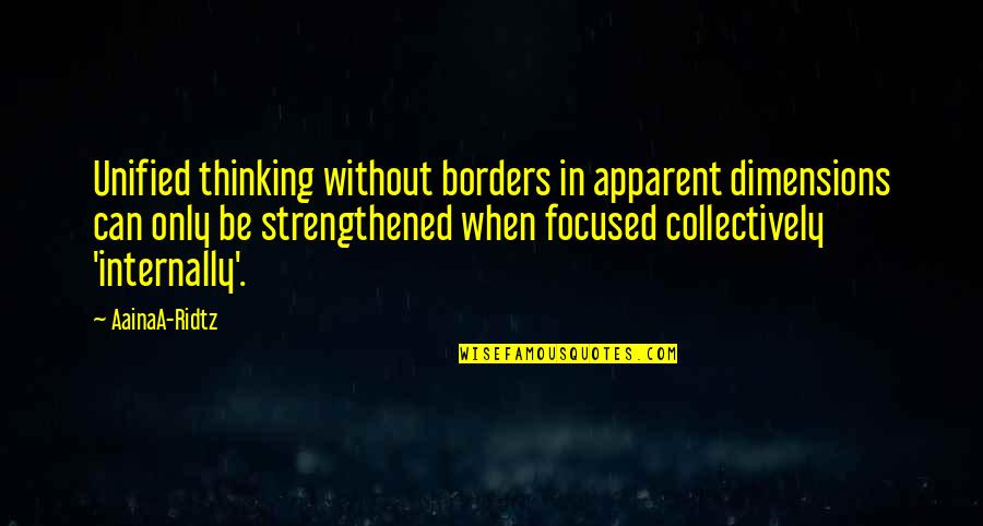 Strengthened Quotes By AainaA-Ridtz: Unified thinking without borders in apparent dimensions can