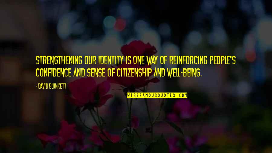 Strengthening Quotes By David Blunkett: Strengthening our identity is one way of reinforcing