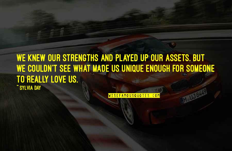 Strengths And Assets Quotes By Sylvia Day: We knew our strengths and played up our