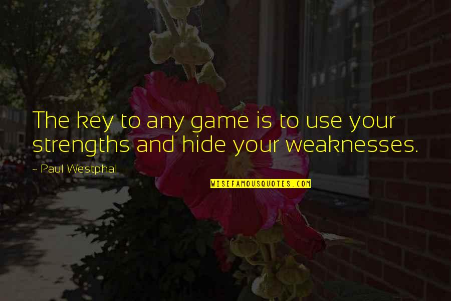 Strengths And Weaknesses Quotes By Paul Westphal: The key to any game is to use