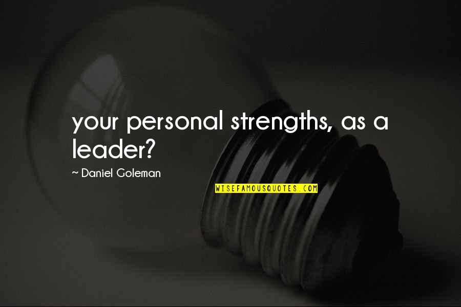 Strengths Quotes By Daniel Goleman: your personal strengths, as a leader?
