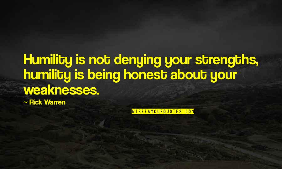 Strengths Quotes By Rick Warren: Humility is not denying your strengths, humility is
