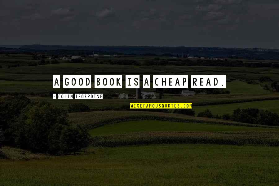 Strengthsfinder Tom Rath Quotes By Colin Tegerdine: A good book is a cheap read. Strengthsfinder Tom Rath Quotes By Colin Tegerdine: A good book is a cheap read.