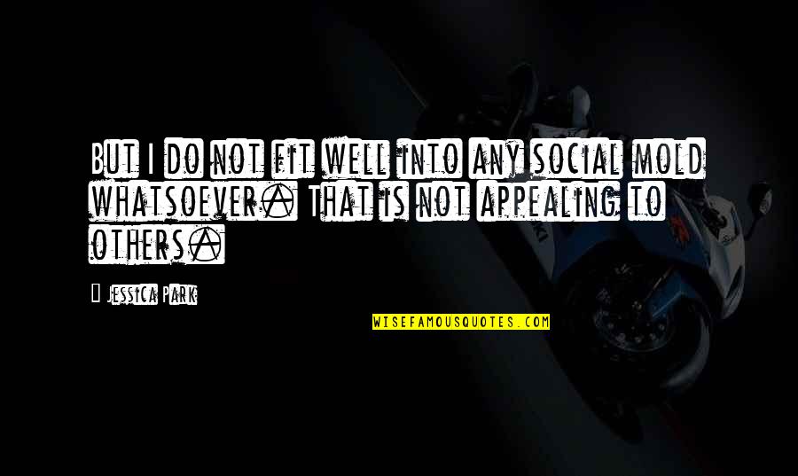 Strenky Na No E Quotes By Jessica Park: But I do not fit well into any