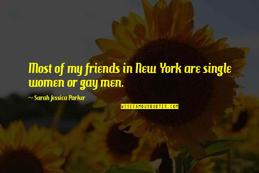 Strenky Na No E Quotes By Sarah Jessica Parker: Most of my friends in New York are