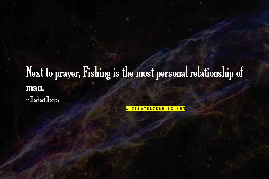 Strenuous Life Quote Quotes By Herbert Hoover: Next to prayer, Fishing is the most personal Strenuous Life Quote Quotes By Herbert Hoover: Next to prayer, Fishing is the most personal