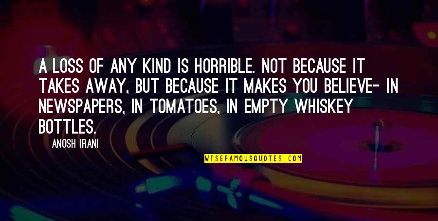 Strenuously Synonyms Quotes By Anosh Irani: A loss of any kind is horrible. Not Strenuously Synonyms Quotes By Anosh Irani: A loss of any kind is horrible. Not