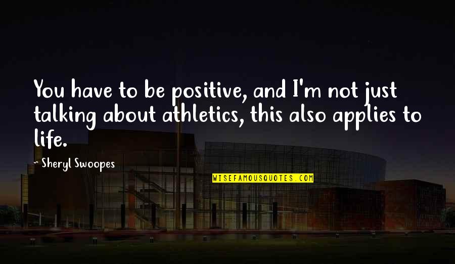 Strenuously Synonyms Quotes By Sheryl Swoopes: You have to be positive, and I'm not Strenuously Synonyms Quotes By Sheryl Swoopes: You have to be positive, and I'm not