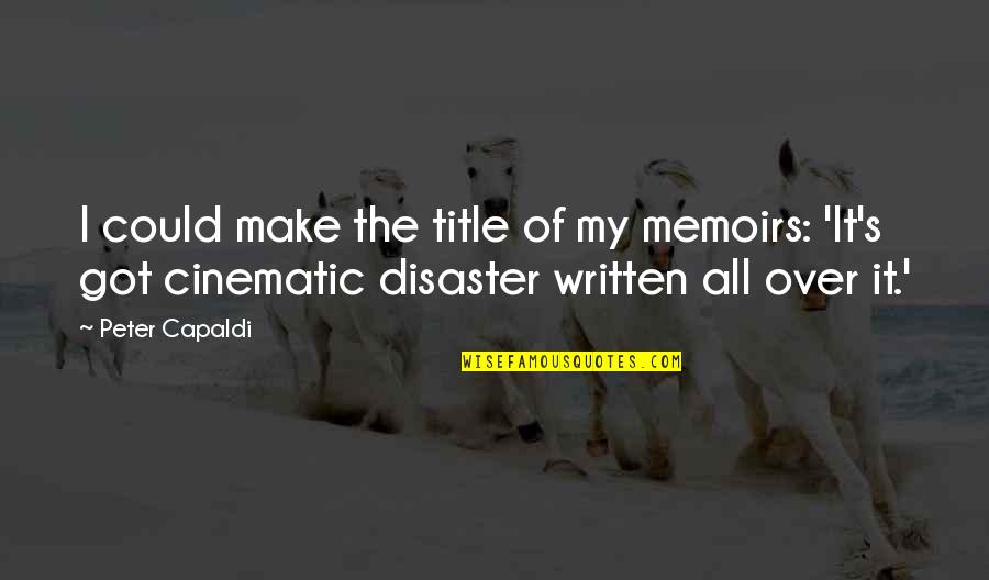 Strepen Op Quotes By Peter Capaldi: I could make the title of my memoirs: Strepen Op Quotes By Peter Capaldi: I could make the title of my memoirs: