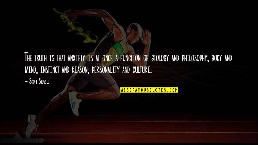 Strepen Op Quotes By Scott Stossel: The truth is that anxiety is at once Strepen Op Quotes By Scott Stossel: The truth is that anxiety is at once