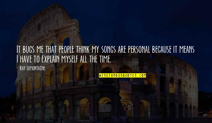 Strepitum Quotes By Ray Lamontagne: It bugs me that people think my songs