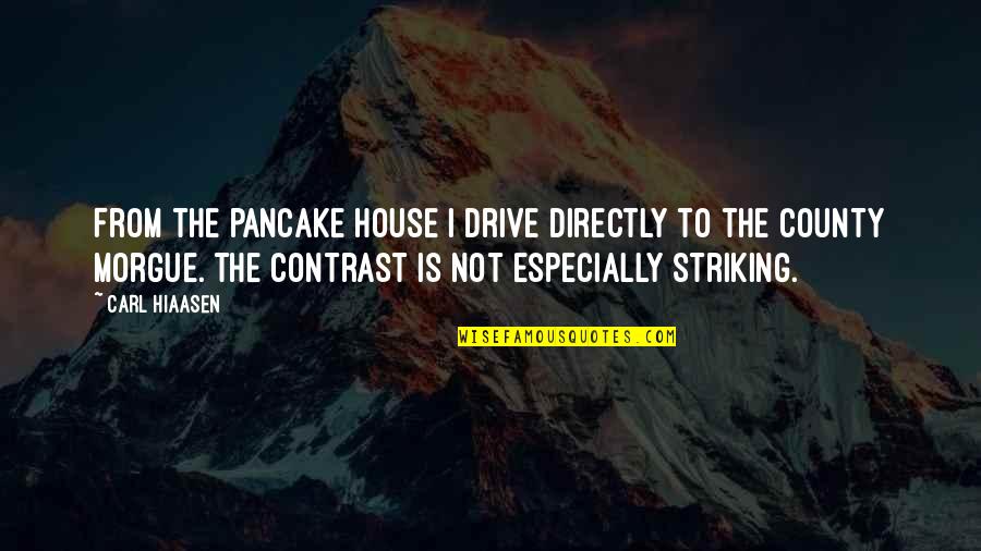 Stress And Depression Quotes By Carl Hiaasen: From the pancake house I drive directly to