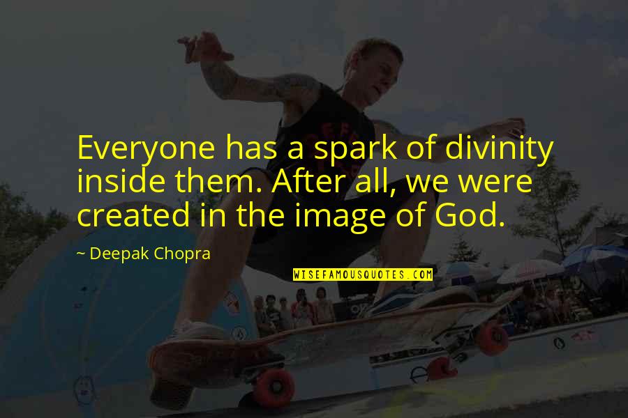 Stress And Food Quotes By Deepak Chopra: Everyone has a spark of divinity inside them.