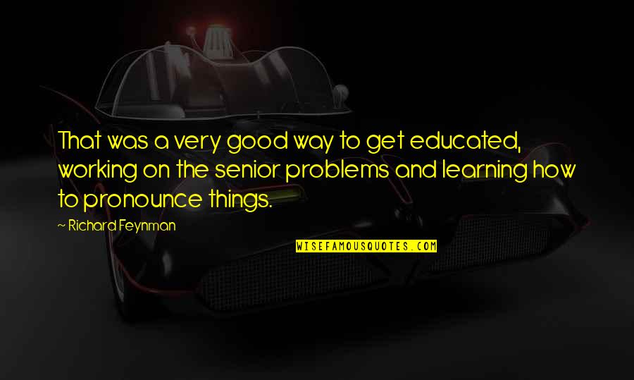 Stress And Immune System Quotes By Richard Feynman: That was a very good way to get Stress And Immune System Quotes By Richard Feynman: That was a very good way to get