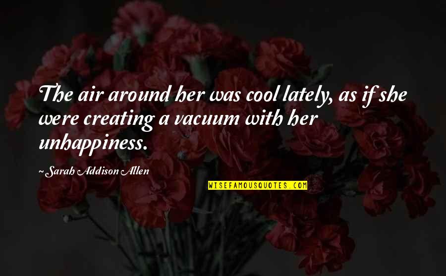 Stress And Sadness Quotes By Sarah Addison Allen: The air around her was cool lately, as Stress And Sadness Quotes By Sarah Addison Allen: The air around her was cool lately, as