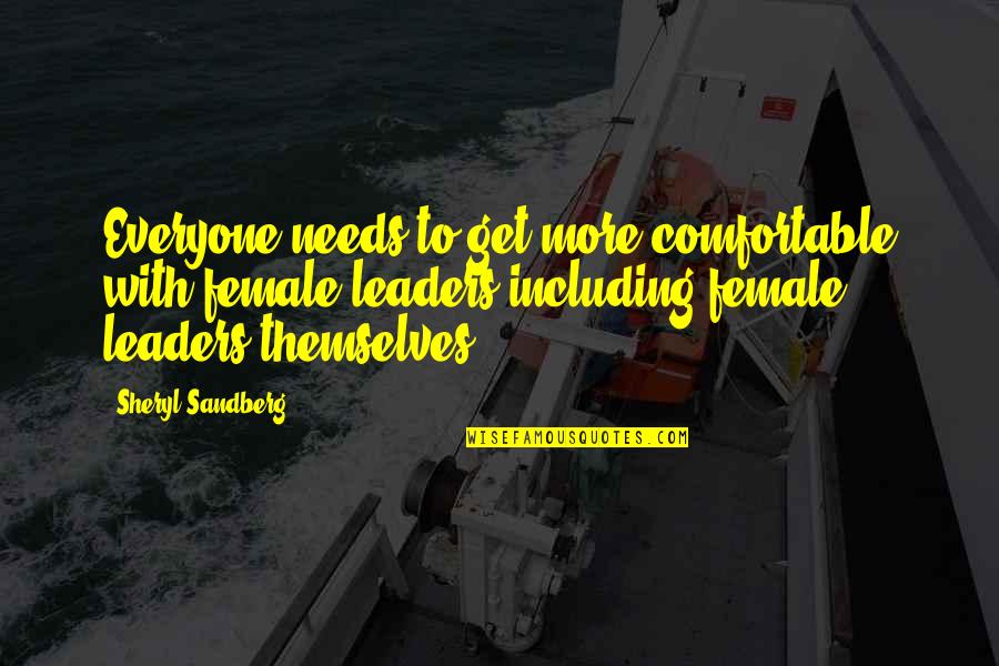 Stress And Sadness Quotes By Sheryl Sandberg: Everyone needs to get more comfortable with female Stress And Sadness Quotes By Sheryl Sandberg: Everyone needs to get more comfortable with female