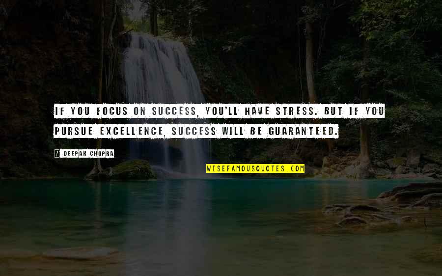 Stress And Success Quotes By Deepak Chopra: If you focus on success, you'll have stress.