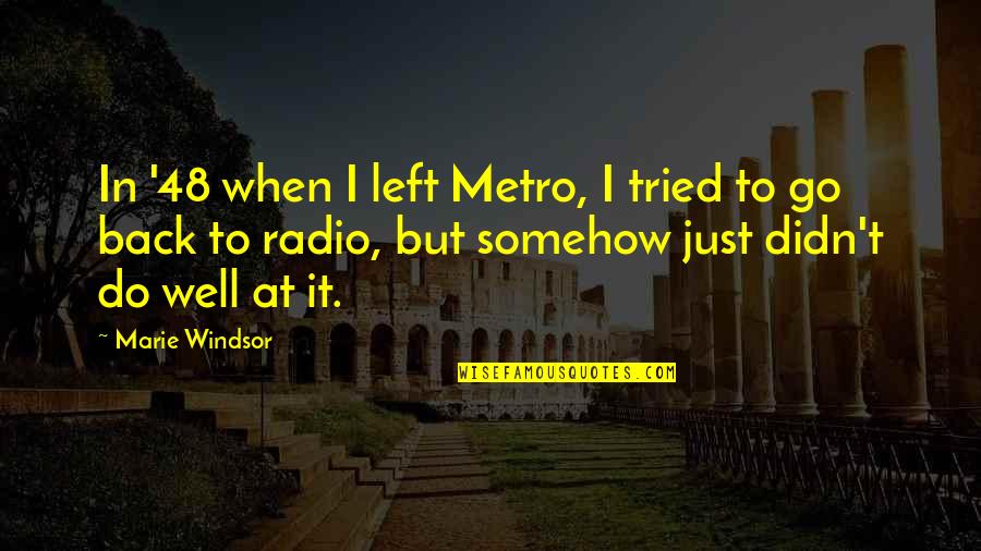 Stress Buster Funny Quotes By Marie Windsor: In '48 when I left Metro, I tried