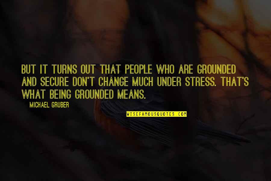 Stress For What Quotes By Michael Gruber: But it turns out that people who are Stress For What Quotes By Michael Gruber: But it turns out that people who are