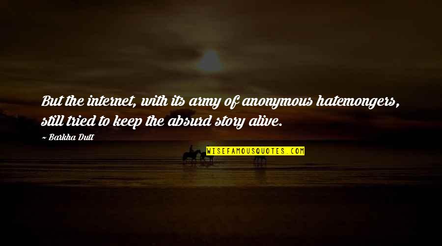 Stress Free Environment Quotes By Barkha Dutt: But the internet, with its army of anonymous