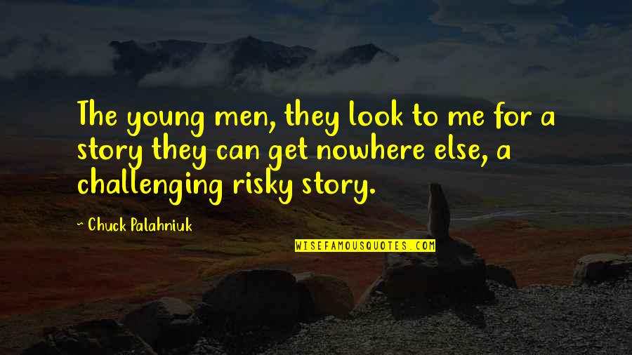 Stress From Doctors Quotes By Chuck Palahniuk: The young men, they look to me for