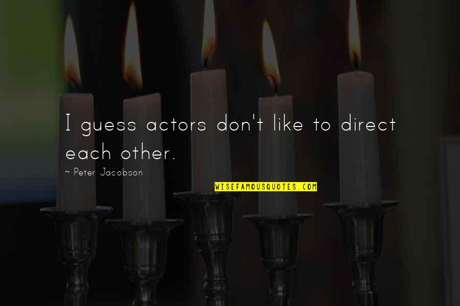 Stress Funny Quotes By Peter Jacobson: I guess actors don't like to direct each