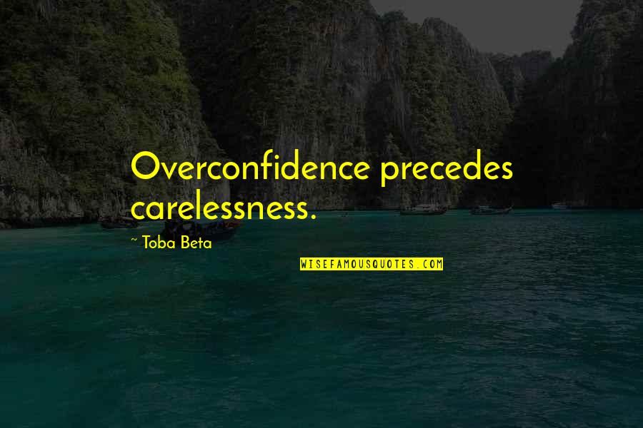 Stress Funny Quotes By Toba Beta: Overconfidence precedes carelessness.