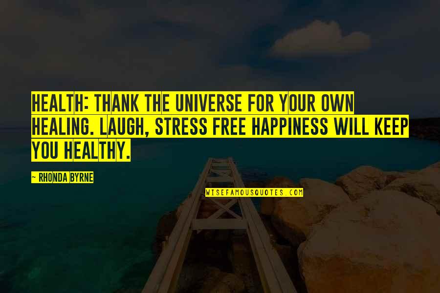 Stress Health Quotes By Rhonda Byrne: Health: thank the universe for your own healing.