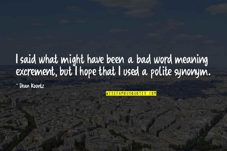 Stress Image Quotes By Dean Koontz: I said what might have been a bad Stress Image Quotes By Dean Koontz: I said what might have been a bad